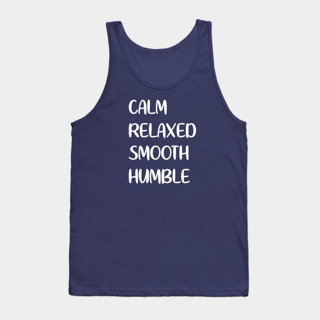 Calm Relaxed Smooth Humble Tank Top by notami